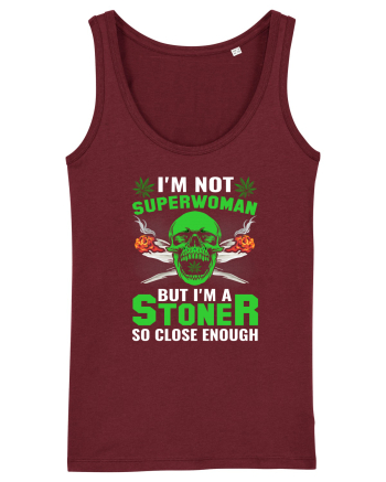 I'm not superwoman but I'm a stoner so close enough Burgundy