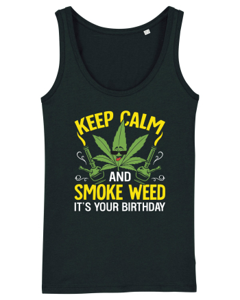 KEEP CALM AND SMOKE WEED IT'S YOUR BIRTHDAY Black