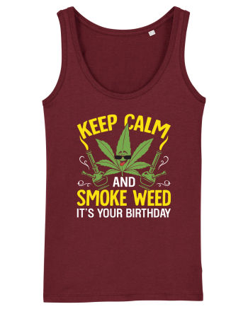 KEEP CALM AND SMOKE WEED IT'S YOUR BIRTHDAY Burgundy
