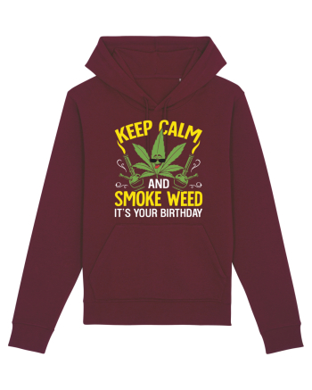 KEEP CALM AND SMOKE WEED IT'S YOUR BIRTHDAY Burgundy