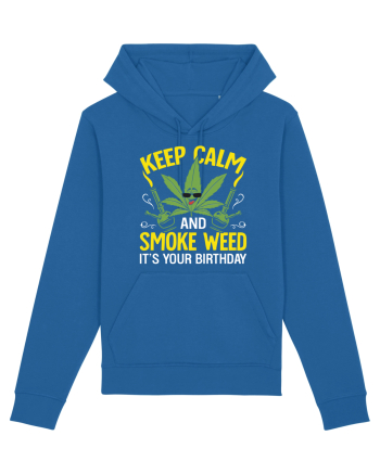 KEEP CALM AND SMOKE WEED IT'S YOUR BIRTHDAY Royal Blue