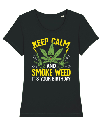 KEEP CALM AND SMOKE WEED IT'S YOUR BIRTHDAY Black