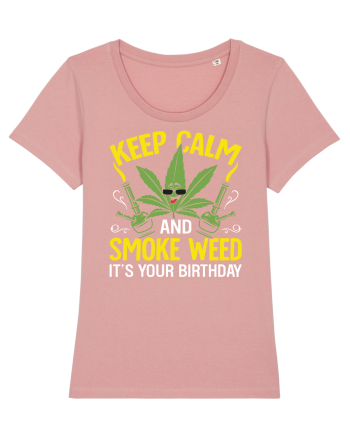 KEEP CALM AND SMOKE WEED IT'S YOUR BIRTHDAY Canyon Pink