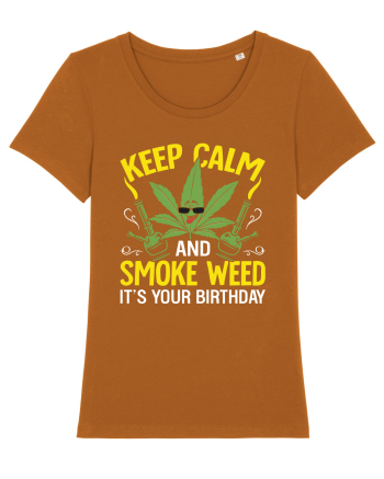 KEEP CALM AND SMOKE WEED IT'S YOUR BIRTHDAY Roasted Orange