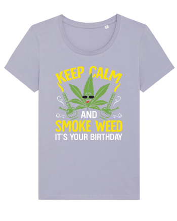 KEEP CALM AND SMOKE WEED IT'S YOUR BIRTHDAY Lavender