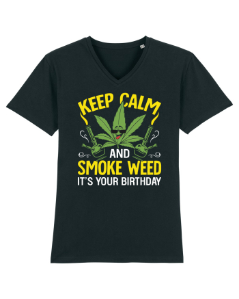 KEEP CALM AND SMOKE WEED IT'S YOUR BIRTHDAY Black