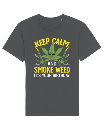 KEEP CALM AND SMOKE WEED IT'S YOUR BIRTHDAY Anthracite