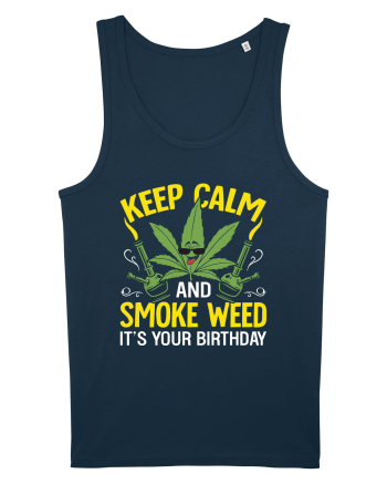 KEEP CALM AND SMOKE WEED IT'S YOUR BIRTHDAY Navy