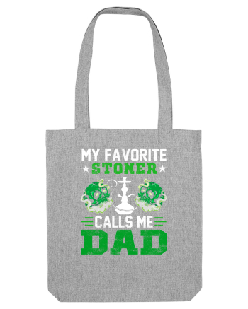 My favorite stoner calls me dad Heather Grey