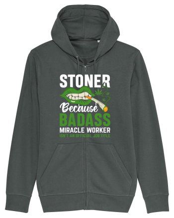 STONER BECAUSE BADASS MIRACLE WORKER ISN'T AN OFFICIAL JOB TITLE Anthracite