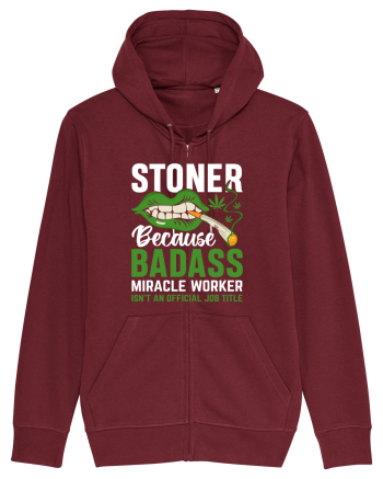 STONER BECAUSE BADASS MIRACLE WORKER ISN'T AN OFFICIAL JOB TITLE Burgundy