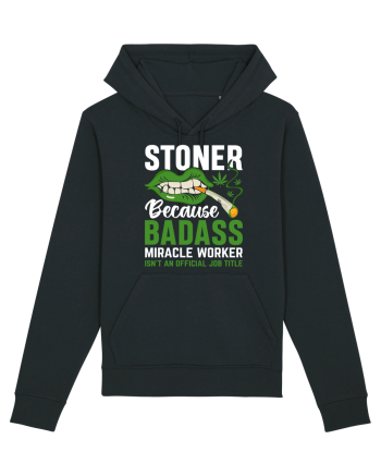 STONER BECAUSE BADASS MIRACLE WORKER ISN'T AN OFFICIAL JOB TITLE Black