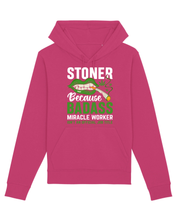 STONER BECAUSE BADASS MIRACLE WORKER ISN'T AN OFFICIAL JOB TITLE Raspberry