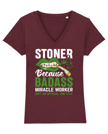 STONER BECAUSE BADASS MIRACLE WORKER ISN'T AN OFFICIAL JOB TITLE Burgundy