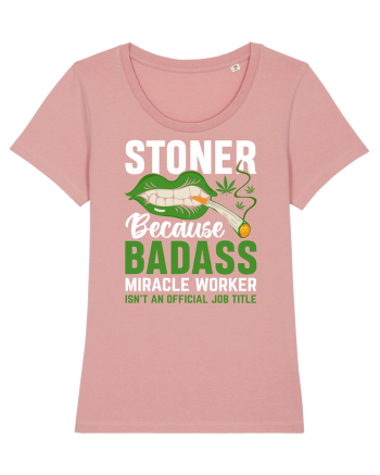 STONER BECAUSE BADASS MIRACLE WORKER ISN'T AN OFFICIAL JOB TITLE Canyon Pink