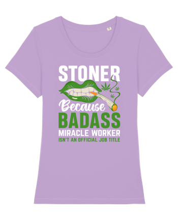 STONER BECAUSE BADASS MIRACLE WORKER ISN'T AN OFFICIAL JOB TITLE Lavender Dawn