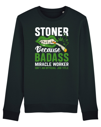 STONER BECAUSE BADASS MIRACLE WORKER ISN'T AN OFFICIAL JOB TITLE Black
