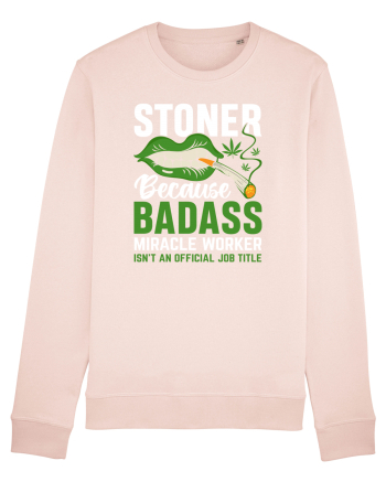 STONER BECAUSE BADASS MIRACLE WORKER ISN'T AN OFFICIAL JOB TITLE Candy Pink