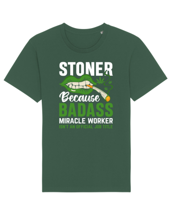 STONER BECAUSE BADASS MIRACLE WORKER ISN'T AN OFFICIAL JOB TITLE Bottle Green