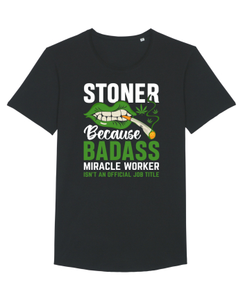 STONER BECAUSE BADASS MIRACLE WORKER ISN'T AN OFFICIAL JOB TITLE Black