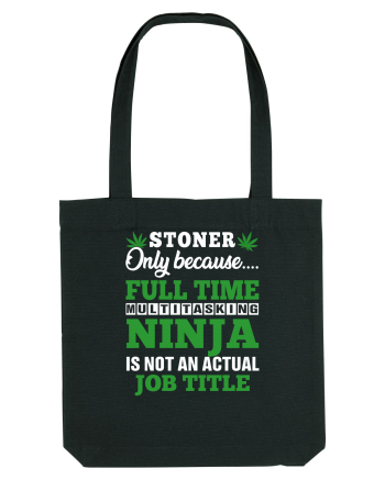 Stoner only because full time multitasking ninja is not an actual job title Black