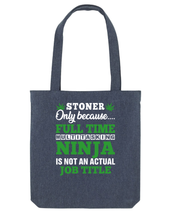 Stoner only because full time multitasking ninja is not an actual job title Midnight Blue