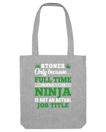 Stoner only because full time multitasking ninja is not an actual job title Heather Grey