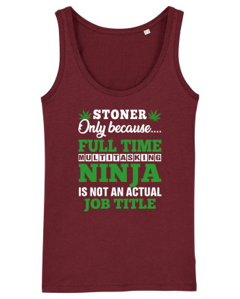 Stoner only because full time multitasking ninja is not an actual job title Burgundy