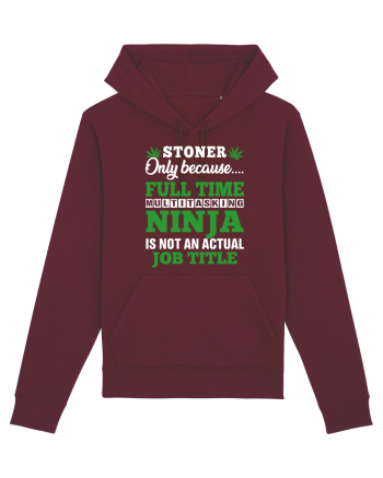 Stoner only because full time multitasking ninja is not an actual job title Burgundy