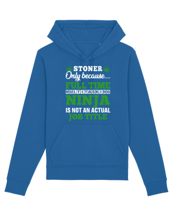 Stoner only because full time multitasking ninja is not an actual job title Royal Blue