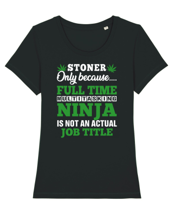 Stoner only because full time multitasking ninja is not an actual job title Black