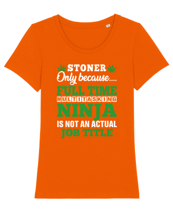 Stoner only because full time multitasking ninja is not an actual job title Bright Orange