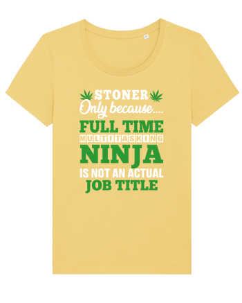 Stoner only because full time multitasking ninja is not an actual job title Jojoba