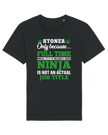 Stoner only because full time multitasking ninja is not an actual job title Black