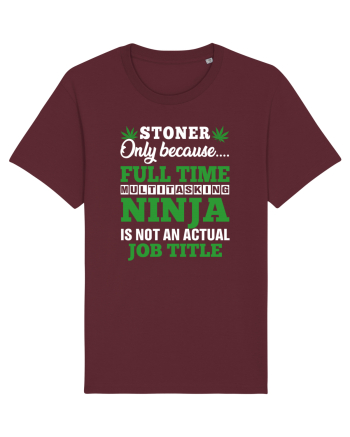 Stoner only because full time multitasking ninja is not an actual job title Burgundy