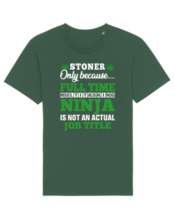 Stoner only because full time multitasking ninja is not an actual job title Bottle Green