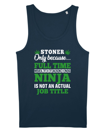 Stoner only because full time multitasking ninja is not an actual job title Navy