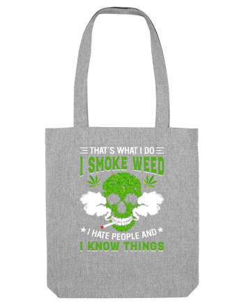 THAT'S WHAT I DO I SMOKE WEED I HATE PEOPLE AND I KNOW THINGS Heather Grey