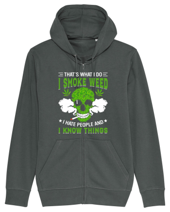 THAT'S WHAT I DO I SMOKE WEED I HATE PEOPLE AND I KNOW THINGS Anthracite