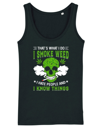 THAT'S WHAT I DO I SMOKE WEED I HATE PEOPLE AND I KNOW THINGS Black