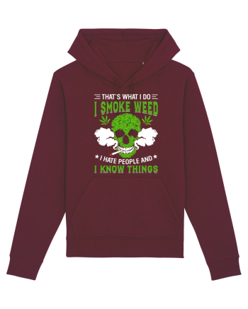 THAT'S WHAT I DO I SMOKE WEED I HATE PEOPLE AND I KNOW THINGS Burgundy