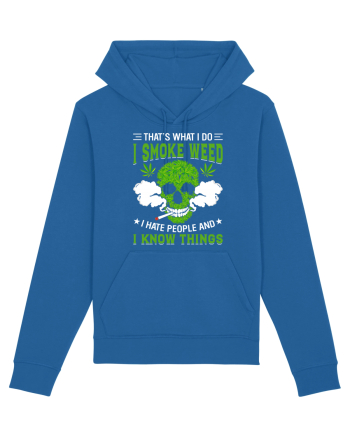 THAT'S WHAT I DO I SMOKE WEED I HATE PEOPLE AND I KNOW THINGS Royal Blue