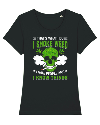 THAT'S WHAT I DO I SMOKE WEED I HATE PEOPLE AND I KNOW THINGS Black