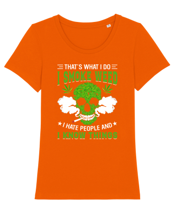 THAT'S WHAT I DO I SMOKE WEED I HATE PEOPLE AND I KNOW THINGS Bright Orange