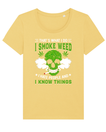 THAT'S WHAT I DO I SMOKE WEED I HATE PEOPLE AND I KNOW THINGS Jojoba