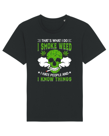 THAT'S WHAT I DO I SMOKE WEED I HATE PEOPLE AND I KNOW THINGS Black