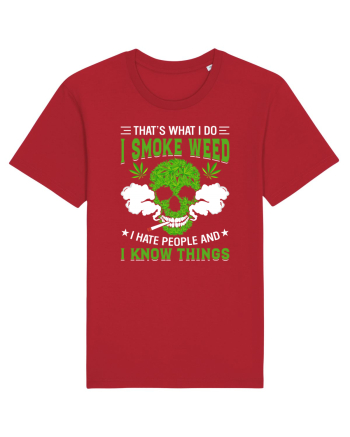 THAT'S WHAT I DO I SMOKE WEED I HATE PEOPLE AND I KNOW THINGS Red