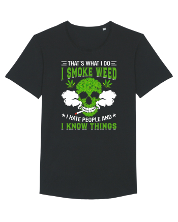THAT'S WHAT I DO I SMOKE WEED I HATE PEOPLE AND I KNOW THINGS Black