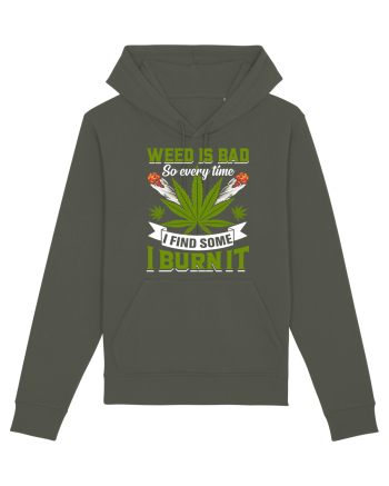 Weed is bad so every time I find some I burn it Khaki