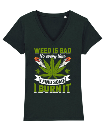 Weed is bad so every time I find some I burn it Black
